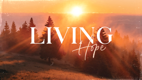 Living Hope: 1 Peter 3:1-9 Image