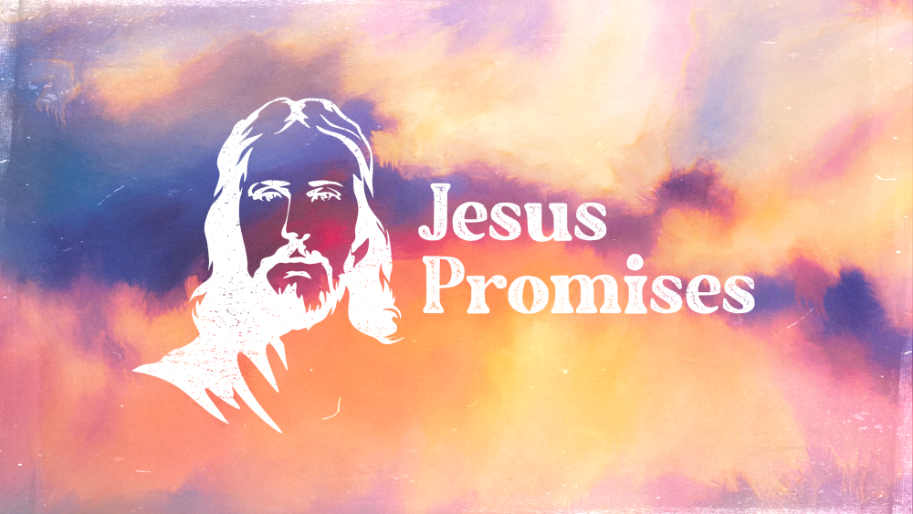 Jesus Promises
